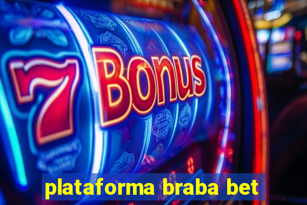 plataforma braba bet